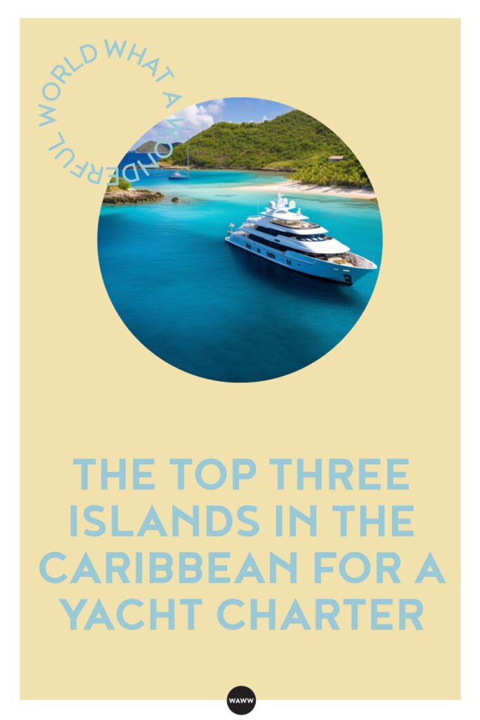 THE TOP THREE ISLANDS IN THE CARIBBEAN FOR A YACHT CHARTER IN WINTER 2024 1 683x1024 